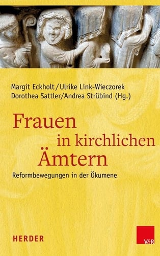 Frauen in kirchlichen Ämtern Reformbewegungen in der Ökumene