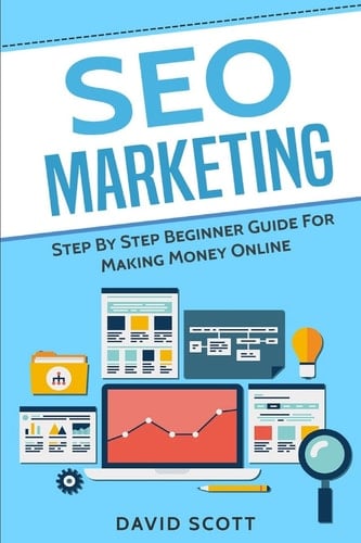 SEO Marketing Step By Step Beginner Guide For Making Money Online