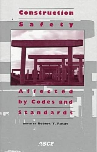 Construction Safety Affected by Codes and Standards: Proceedings of a Session Sponsored by the Design Loads on Structures During Construction ... and the Performance of Structures During