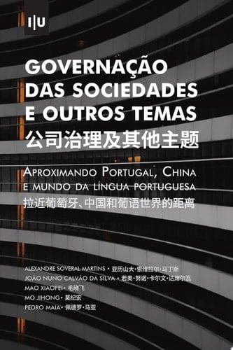 Governação das Sociedades e Outros Temas Aproximando Portugal, China e Mundo da Língua Portuguesa