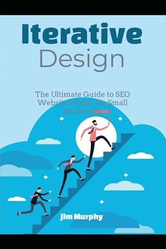 Iterative Design The Ultimate Guide to SEO Website Design for Small Businesses