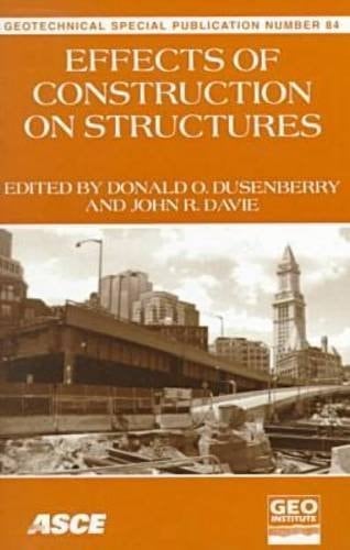 Effects of Construction on Structures: Proceedings of Sessions of Geo-Congress 98 (Geotechnical Special Publication)
