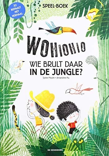 Wohiohio, wie brult daar in de jungle ? jij bepaalt het verhaal : speel-boek