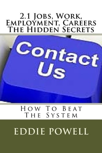 2.1 Jobs, Work, Employment, Careers - The Hidden Secrets How To Beat The System