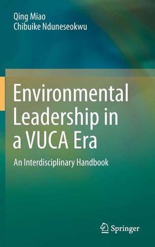 Environmental Leadership in the VUCA Era An Interdisciplinary Handbook