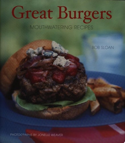 Great Burgers 50 Mouthwatering Recipes