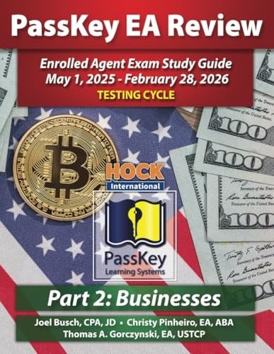 PassKey Learning Systems and HOCK International EA Review Part 2 Businesses Enrolled Agent Study Guide: May 1, 2025-February 28, 2026 Testing Cycle ... 1, 2025 - February 28, 2026 Testing Cycle))