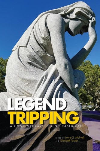 Legend Tripping A Contemporary Legend Casebook
