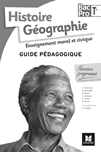 Histoire Géographie Enseignement moral et civique Tle Bac Pro Guide pédagogique