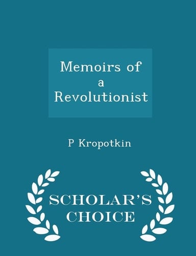 Memoirs of a Revolutionist - Scholar's Choice Edition