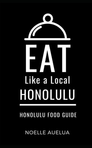 Eat Like a Local- Honolulu Honolulu Capital of Oahu Hawai'I Food Guide