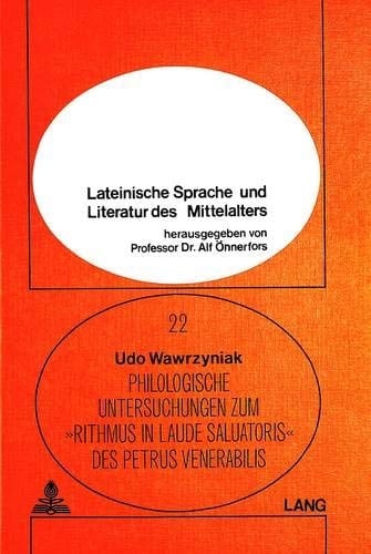 Philologische Untersuchungen zum Rithmus in laude saluatoris des Petrus Venerabilis: Edition und Kommentar (Lateinische Sprache und Literatur des Mittelalters) (German Edition)