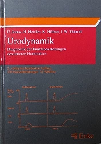 Urodynamik Diagnostik der Funktionsstörungen des unteren Harntraktes ; 31 Tabellen