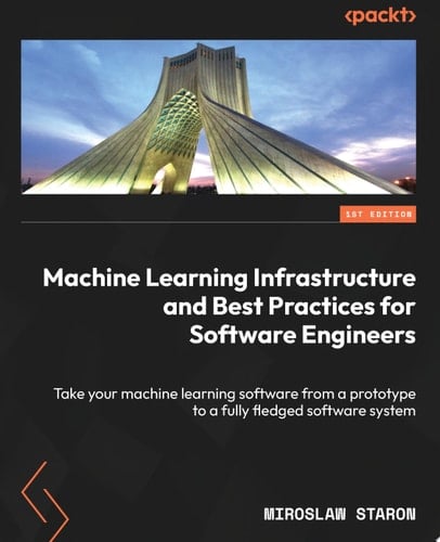 Machine Learning Infrastructure and Best Practices for Software Engineers