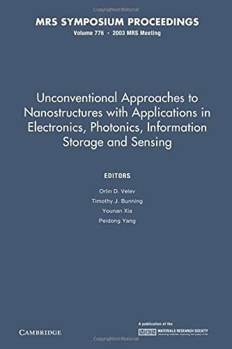 Unconventional Approaches to Nanostructures with Applications in Electronics, Photonics, Information Storage and Sensing: Volume 776