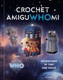 Crochet AmiguWHOmi Adventures in Time and Space
