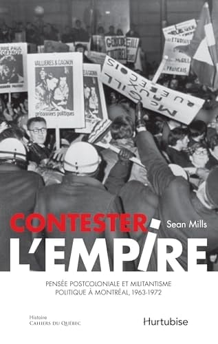 Contester l'empire pensée postcoloniale et militantisme politique à Montréal, 1963-1972