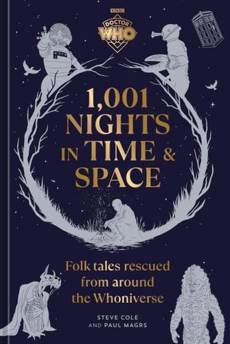Doctor Who: 1,001 Nights in Time and Space Folktales Rescued from Around the Whoniverse