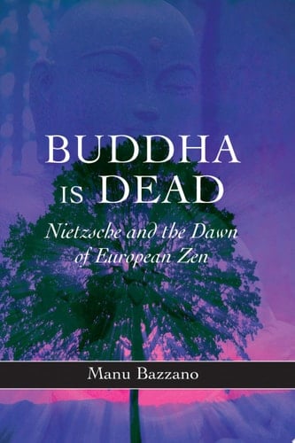 Buddha is Dead Nietzsche and the Dawn of European ZEN