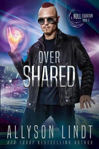 Over Shared: A Dystopian Fantasy Serial (Null Equation Book 3)
