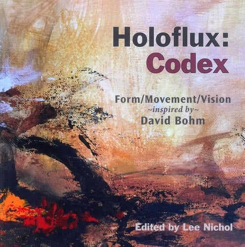 Holoflux: Codex Form/Movement/Vision (Inspired by David Bohm)