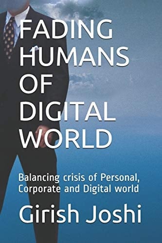 Fading Humans of Digital World Balancing Crisis of Personal, Corporate and Digital World