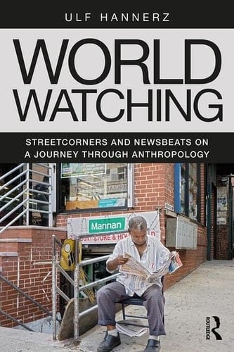 World Watching Streetcorners and Newsbeats on a Journey Through Anthropology