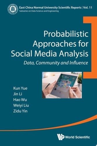 Probabilistic Approaches for Social Media Analysis Data, Community and Influence