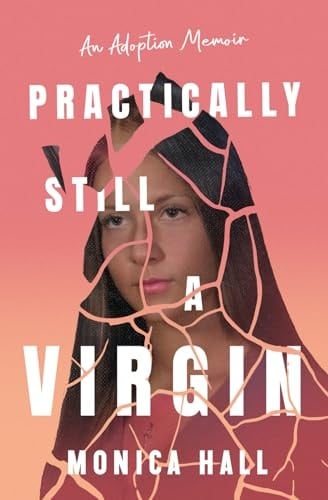 Practically Still a Virgin An Adoption Memoir