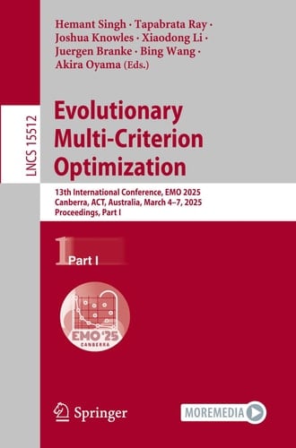 Evolutionary Multi-Criterion Optimization 13th International Conference, EMO 2025, Canberra, ACT, Australia, March 4–7, 2025, Proceedings, Part I