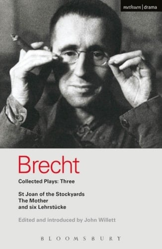 Brecht Collected Plays: 3 Lindbergh's Flight; The Baden-Baden Lesson on Consent; He Said Yes/He Said No; The Decision; The Mother; The Exception & the Rule; The Horatians & the Curiatians; St Joan of the Stockyards