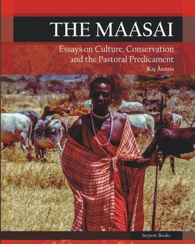 The Maasai - Essays on Culture, Conservation, and the Pastoral Predicament
