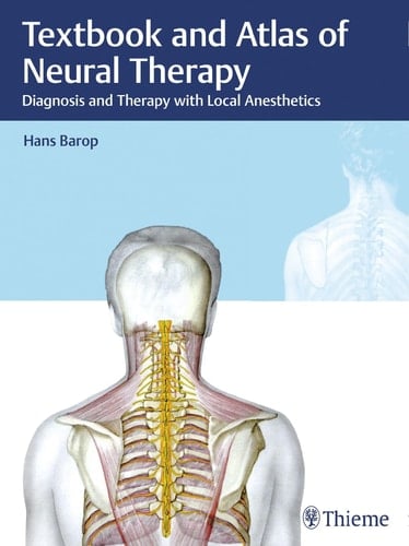 Textbook and Atlas of Neural Therapy Diagnosis and Therapy with Local Anesthetics