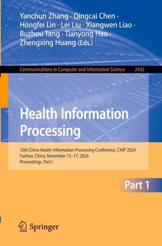 Health Information Processing 10th China Health Information Processing Conference, CHIP 2024, Fuzhou, China, November 15–17, 2024, Proceedings, Part I