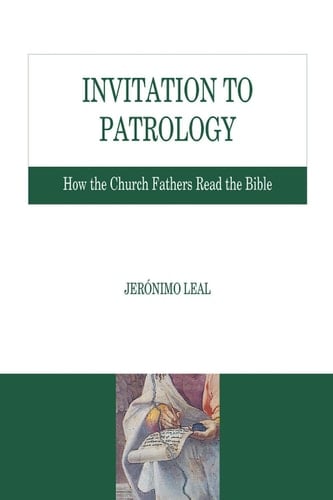 Invitation to Patrology How the Church Fathers Read the Bible