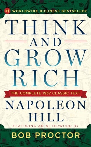 Think and Grow Rich The Complete 1937 Classic Text Featuring an Afterword by Bob Proctor
