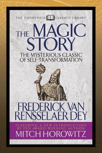 The Magic Story (Condensed Classics) The Mysterious Classic of Self-Transformation