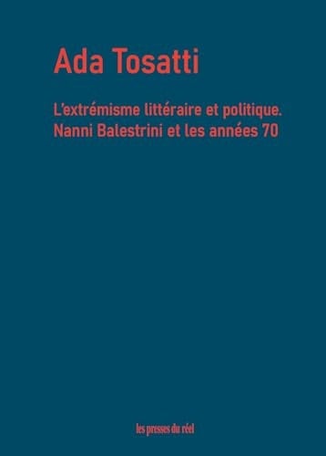 L'extrémisme littéraire et politique - Nanni Balestrini et les années 70
