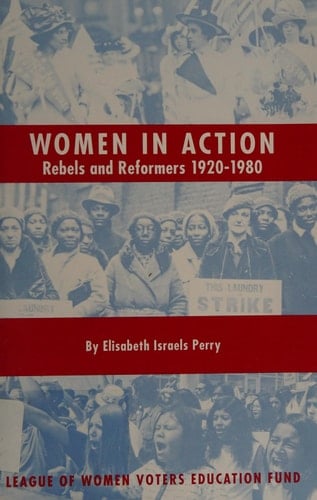 Women in Action Rebels and Reformers, 1920-1980