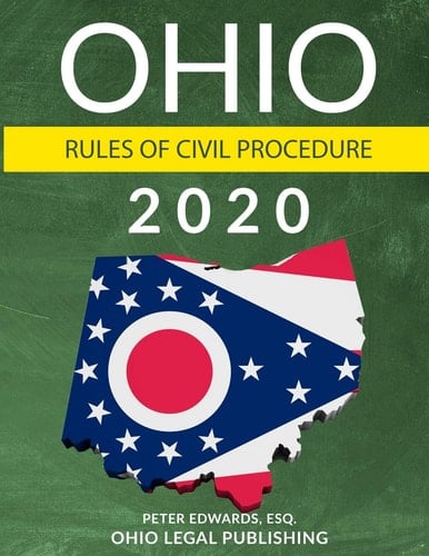 Ohio Rules of Civil Procedure 2020 Complete Rules As Revised Through July 1 2019