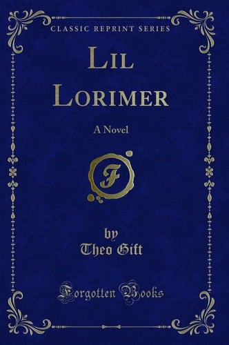 Lil Lorimer A Novel (Classic Reprint)
