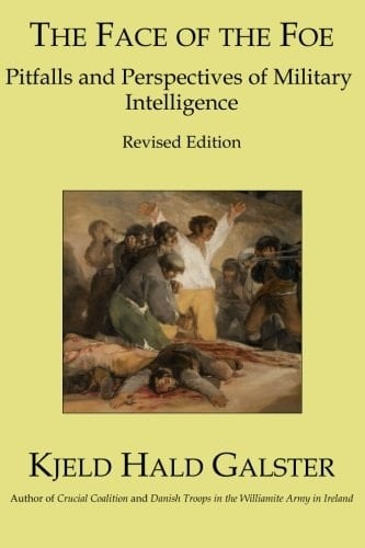 The Face of the Foe Pitfalls and Perspectives of Military Intelligence - Revised Edition