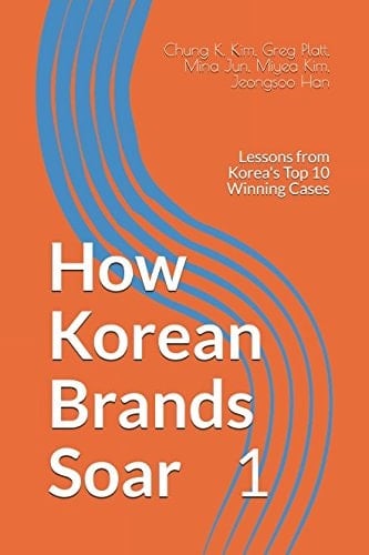 How Korean Brands Soar All Over the World Lessons from Korea's Top 10 Winning Cases
