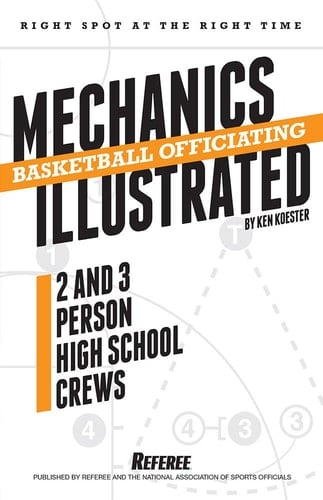 Basketball Officiating Mechanics Illustrated Two and Three Person High School Crews