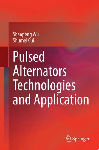 Pulsed Alternators Technologies and Application