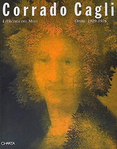 Corrado Cagli i percorsi del mito : opere 1929-1976