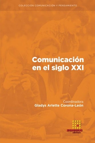 Comunicación en el siglo XXI (Comunicación y pensamiento) (Spanish Edition)