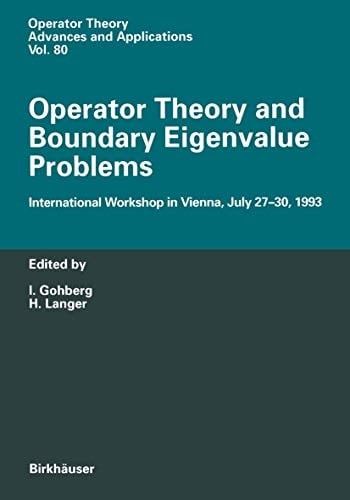 Operator Theory and Boundary Eigenvalue Problems: International Workshop in Vienna, July 27–30, 1993 (Operator Theory: Advances and Applications, 80)