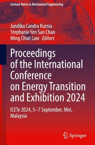 Proceedings of the International Conference on Energy Transition and Exhibition 2024 ICETe 2024, 5–7 September, Miri, Malaysia