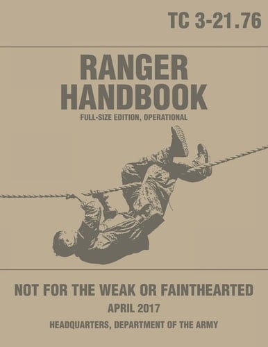 Ranger Handbook: TC 3-21. 76: Full-Size Edition, Operational Large-Size 8. 5 X 11 , Operational Edition, Current 2017 Version, Clear Print, Complete and Unabridged. Not for the Weak Or Fainthearted